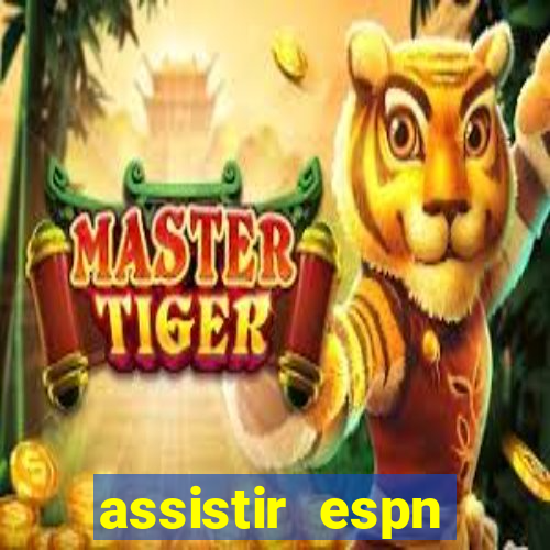 assistir espn brasil ao vivo